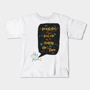 Deadlines Kids T-Shirt